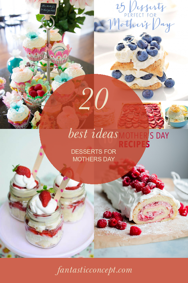 20 Best Ideas Desserts for Mothers Day Home, Family, Style and Art Ideas